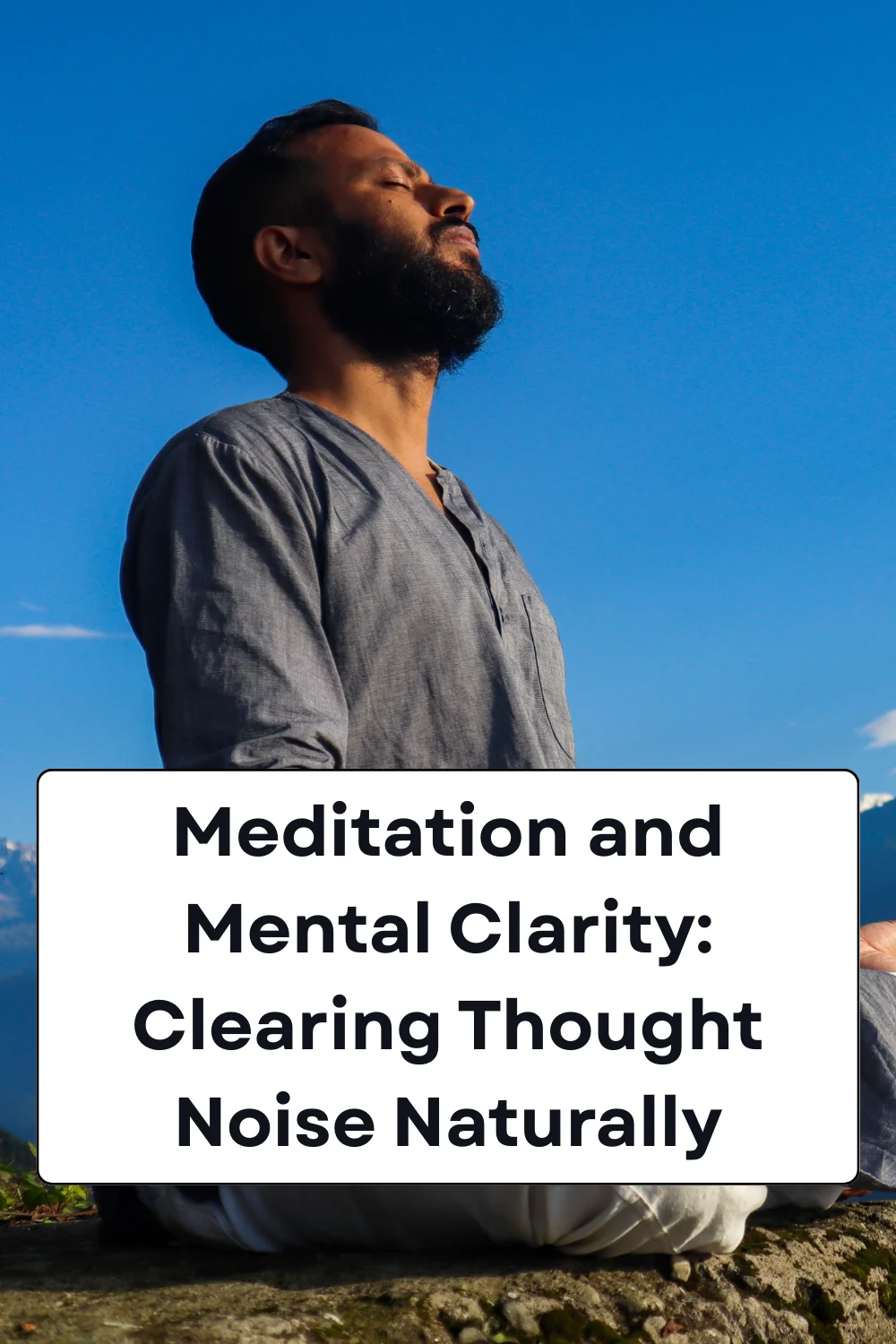 Meditation and Mental Clarity: Clearing Thought Noise Naturally