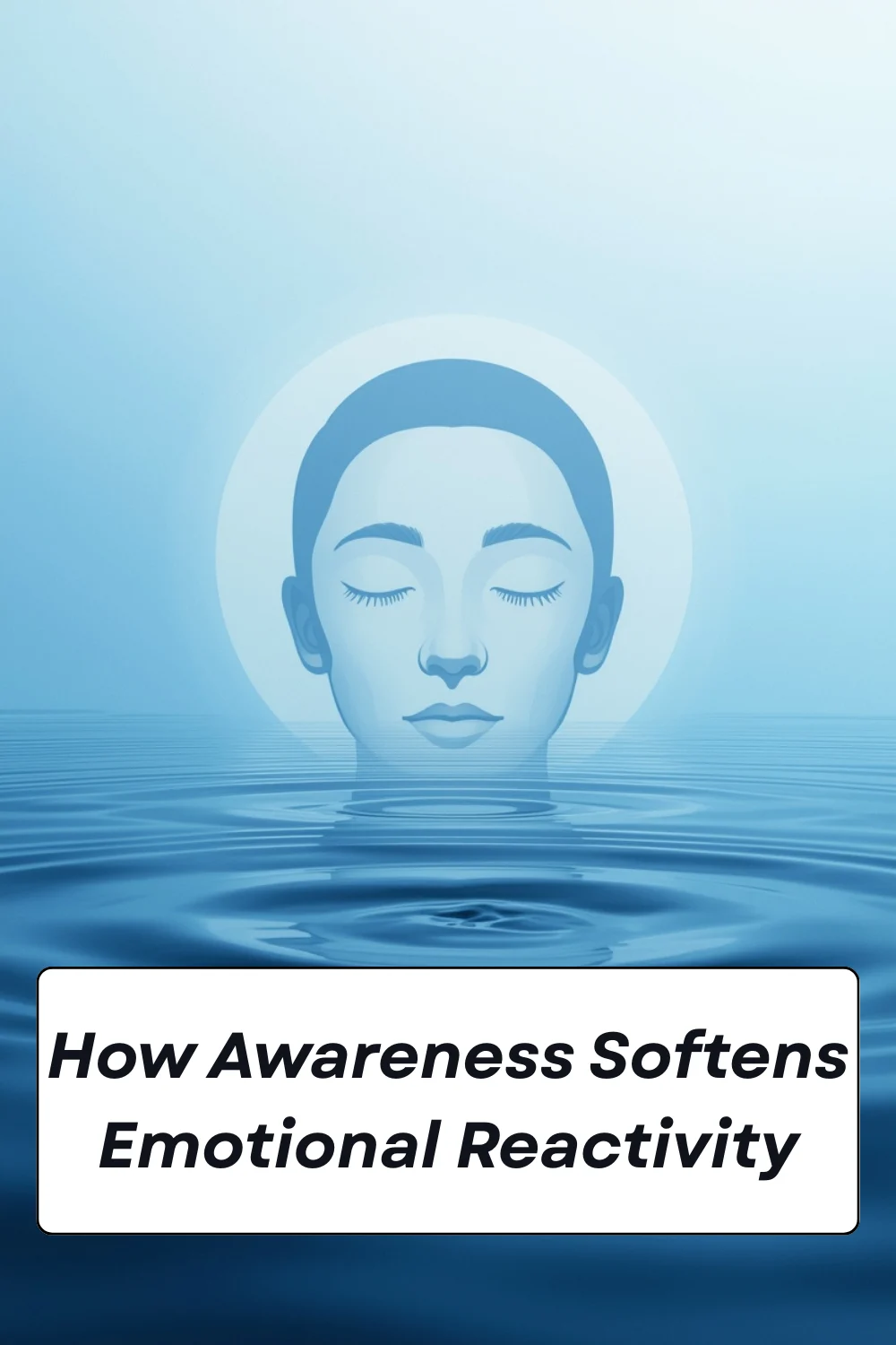 How Awareness Softens Emotional Reactivity: A Practical Guide to Emotional Balance