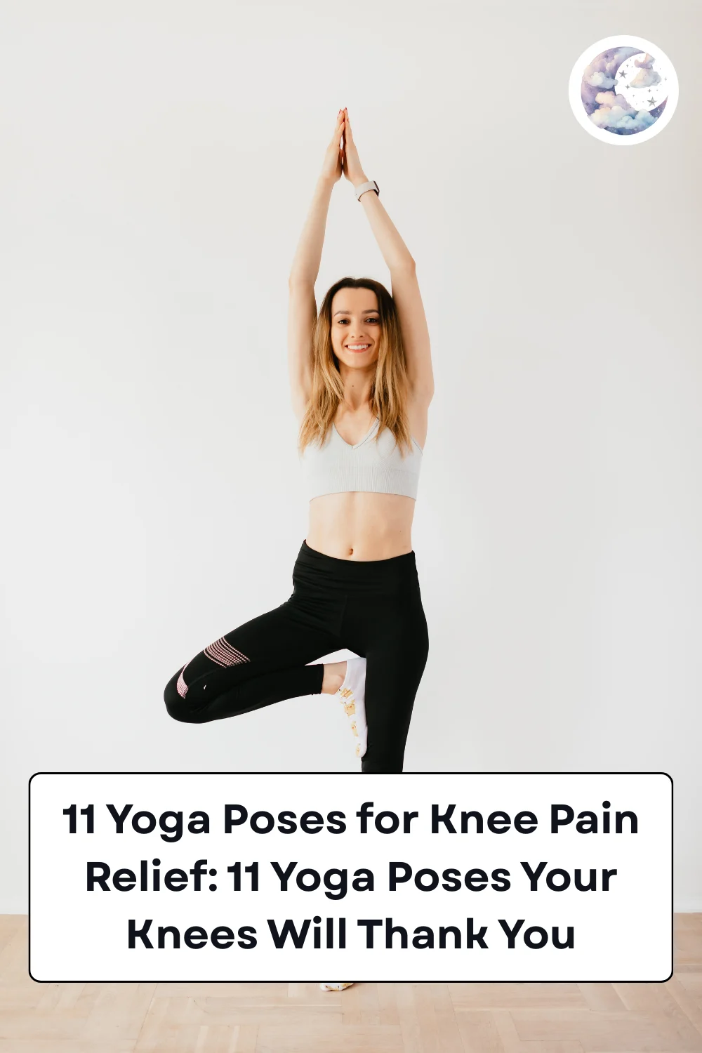 11 Yoga Poses for Knee Pain Relief: 11 Yoga Poses Your Knees Will Thank You