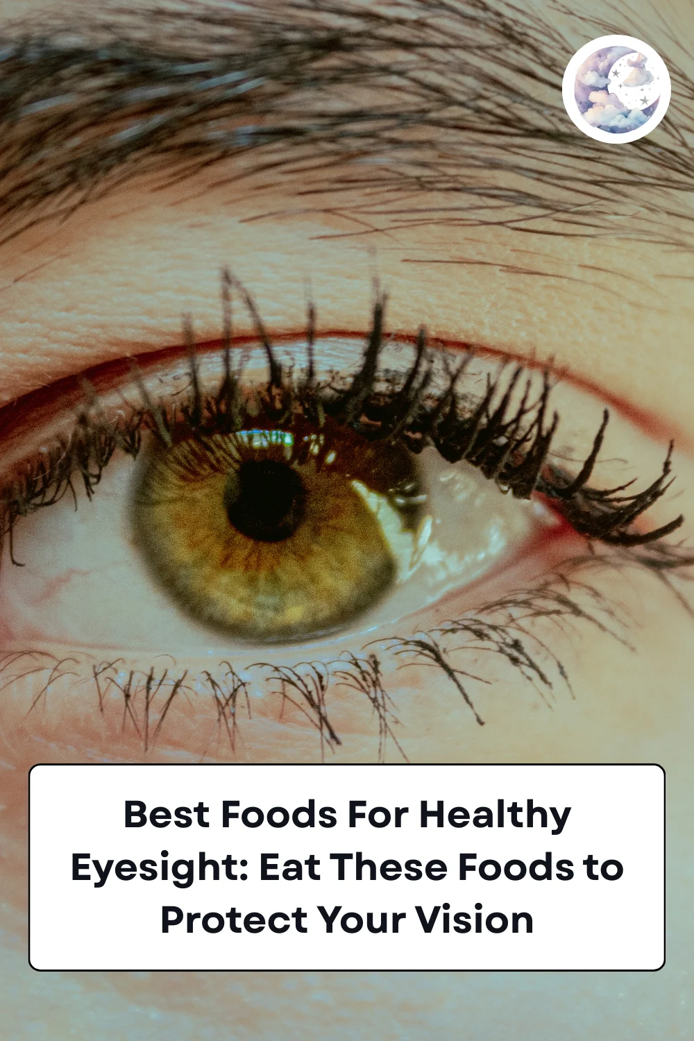 Best Foods For Healthy Eyesight: Eat These Foods to Protect Your Vision