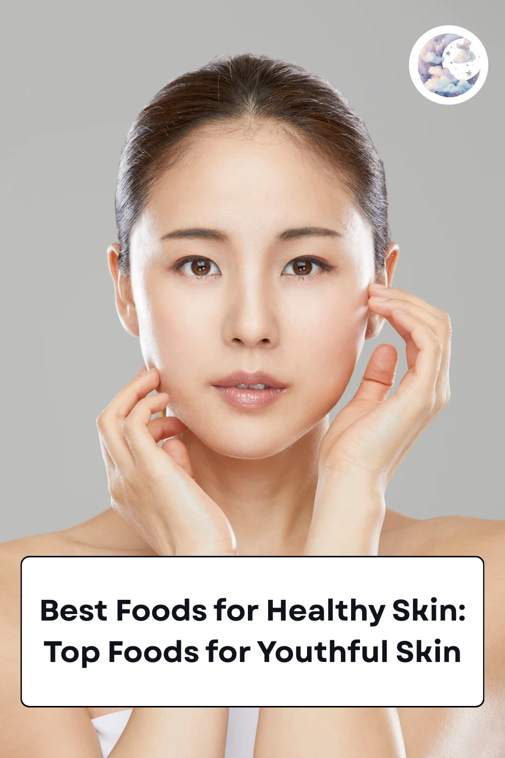 Best Foods for Healthy Skin: Top Foods for Youthful Skin