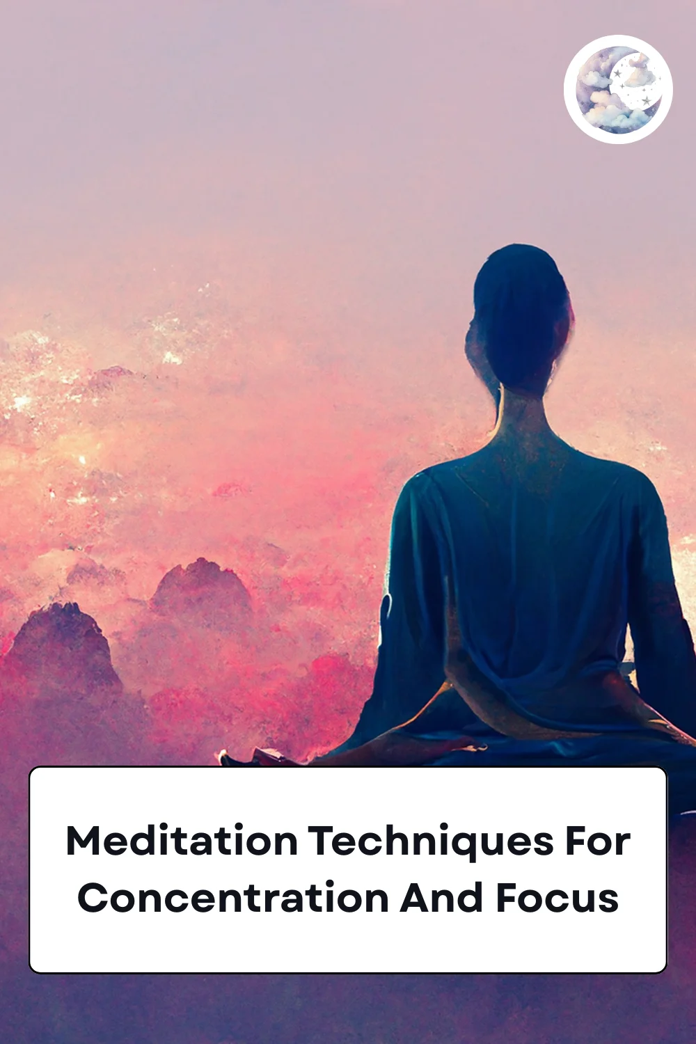 Meditation Techniques For Concentration And Focus