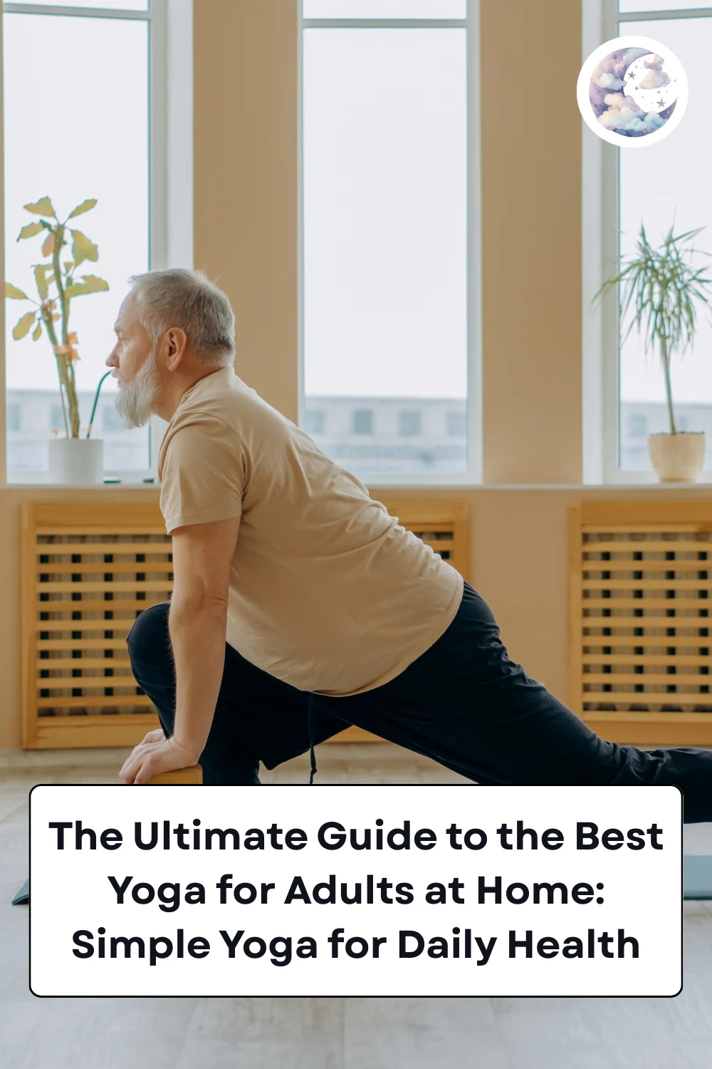 The Ultimate Guide To The Best Yoga For Adults At Home: Simple Yoga For Daily Health