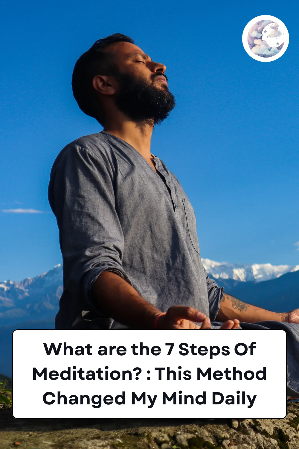 What are the 7 Steps Of Meditation This Method Changed My Mind Daily