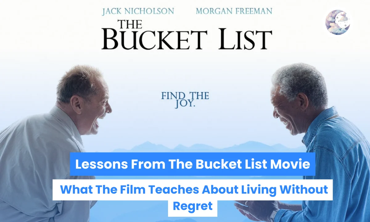 Lessons From The Bucket List Movie: What The Film Teaches About Living Without Regret