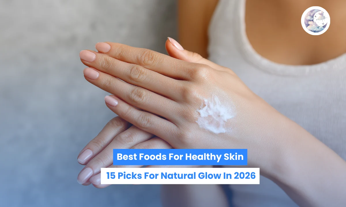 Best Foods For Healthy Skin: 15 Science Backed Picks For Natural Glow In 2026