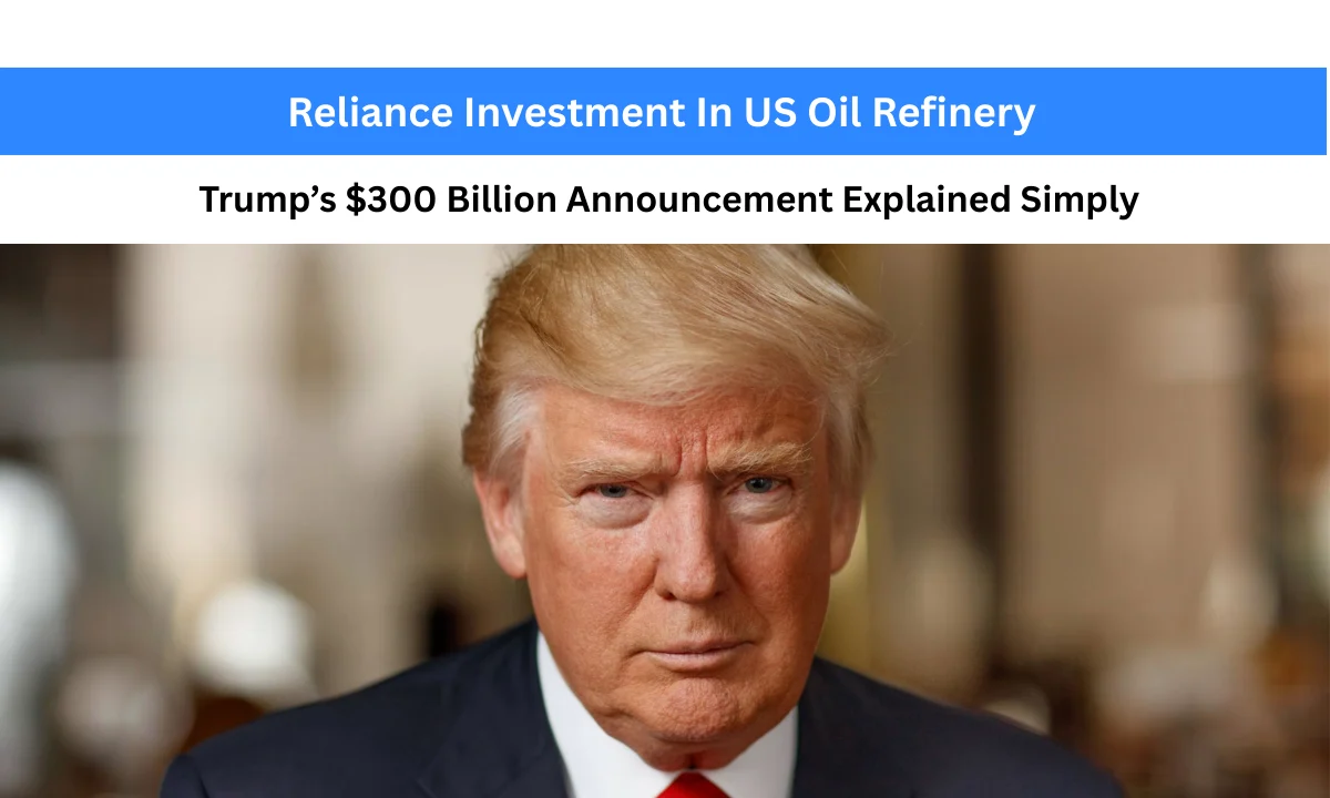 Reliance Investment In US Oil Refinery: Trump’s $300 Billion Announcement Explained Simply | Representative Image