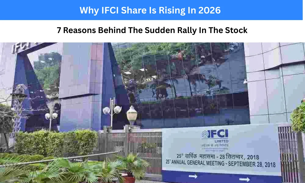 Why IFCI Share Is Rising In 2026: 7 Reasons Behind The Sudden Rally In The Stock