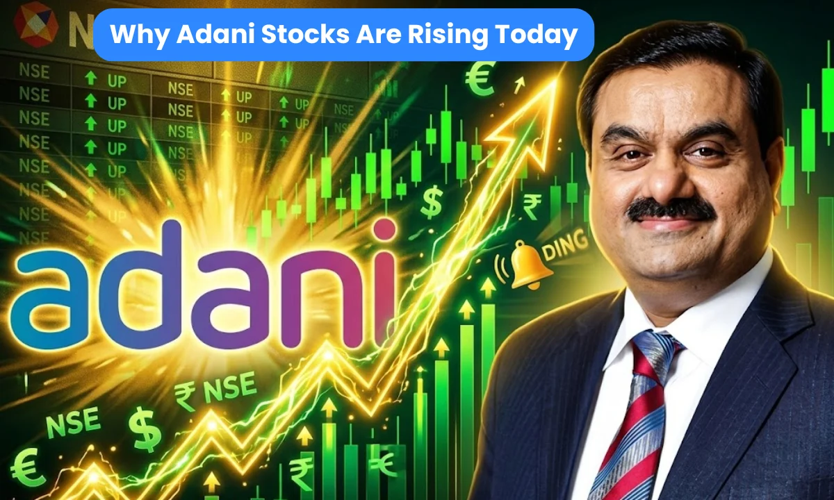Why Adani Stocks Are Rising Today: The Real Reason Behind The Sudden 13% Rally on NSE